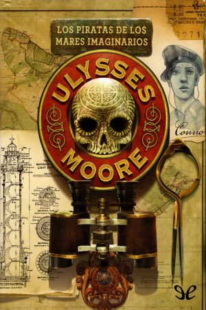 [Ulysses Moore 15] • Los Piratas De Los Mares Imaginarios